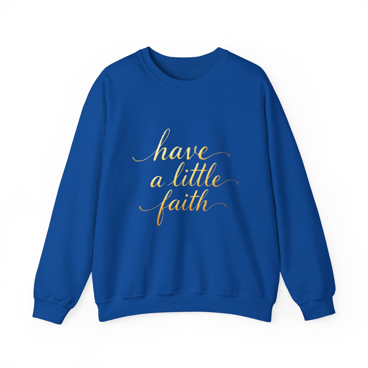Inspirational Crewneck Sweatshirt - "Have a little Faith" Design