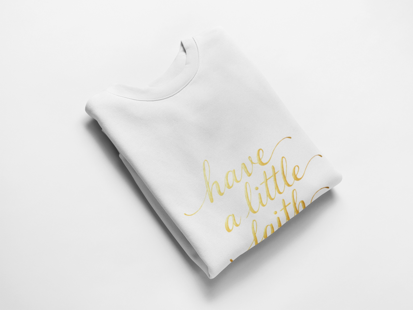 Inspirational Crewneck Sweatshirt - "Have a little Faith" Design