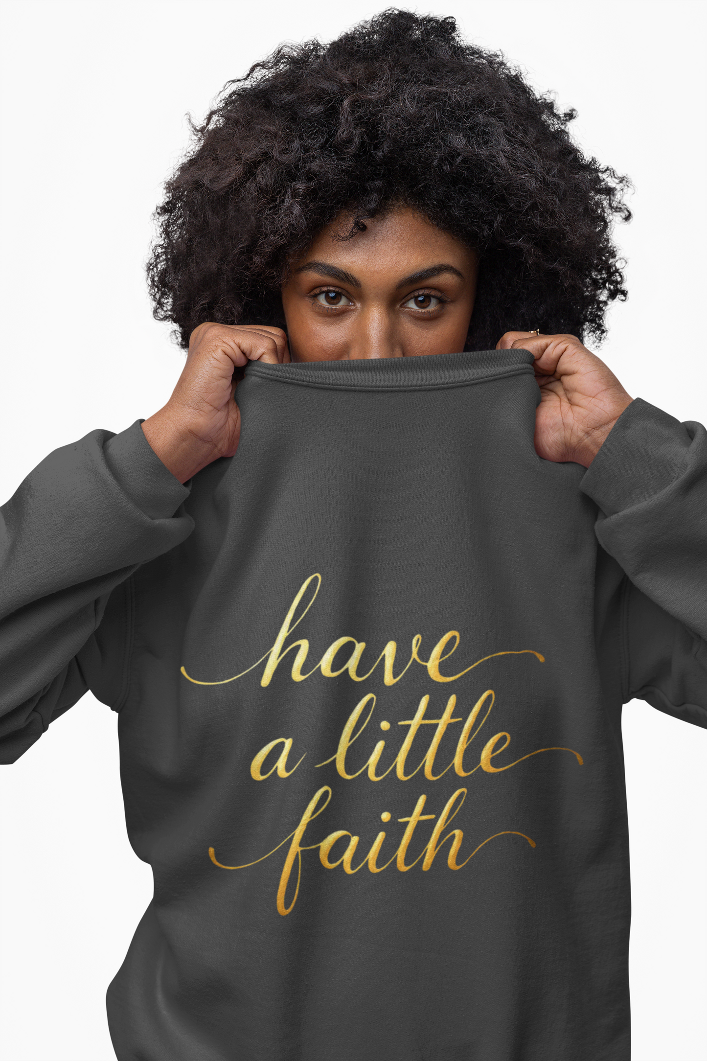 Inspirational Crewneck Sweatshirt - "Have a little Faith" Design