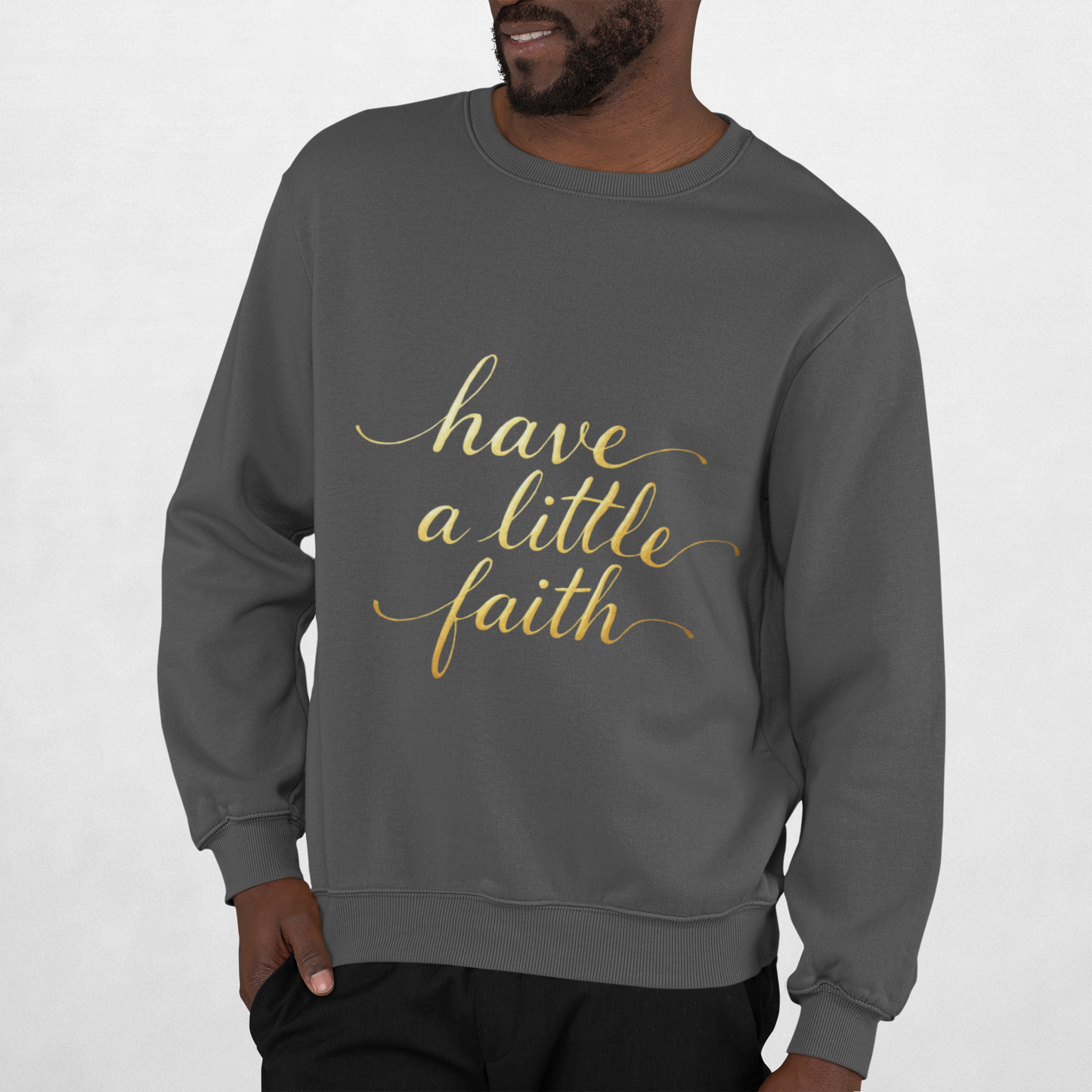 Inspirational Crewneck Sweatshirt - "Have a little Faith" Design