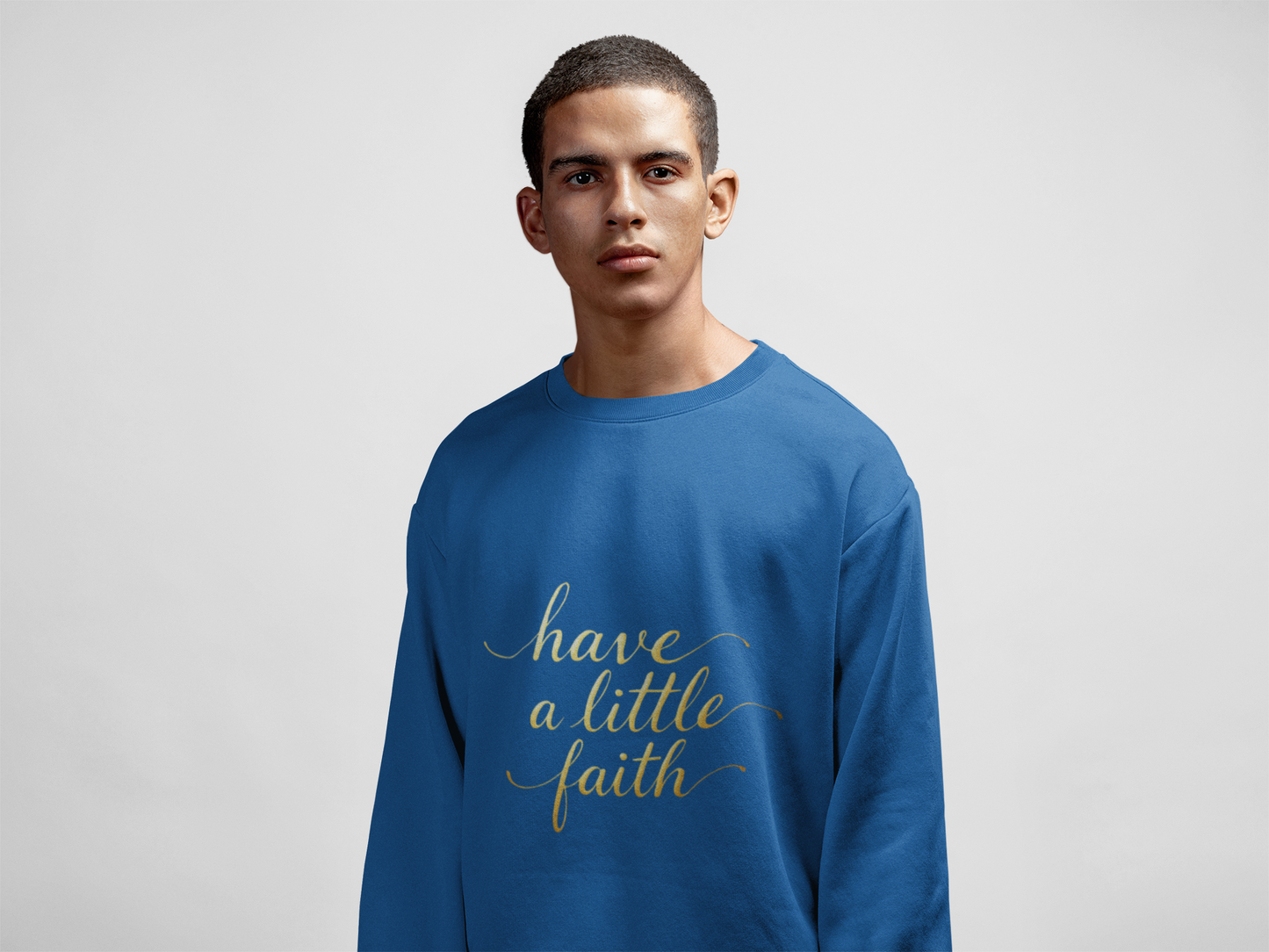 Inspirational Crewneck Sweatshirt - "Have a little Faith" Design