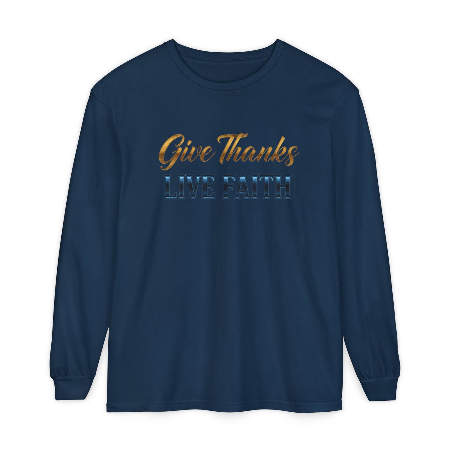 Give Thanks Live Faith Unisex Long Sleeve T-Shirt