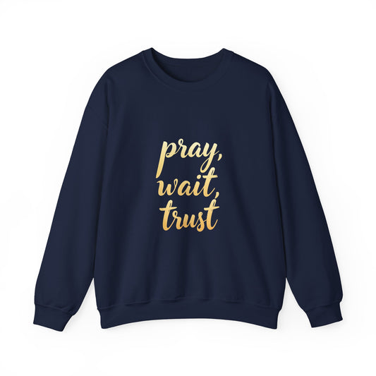 Inspirational Crewneck Sweatshirt - "Pray, Wait, Trust"