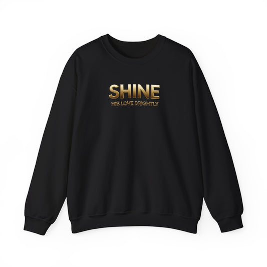 Inspirational Crewneck Sweatshirt - "Shine His Love Brightly” Edition