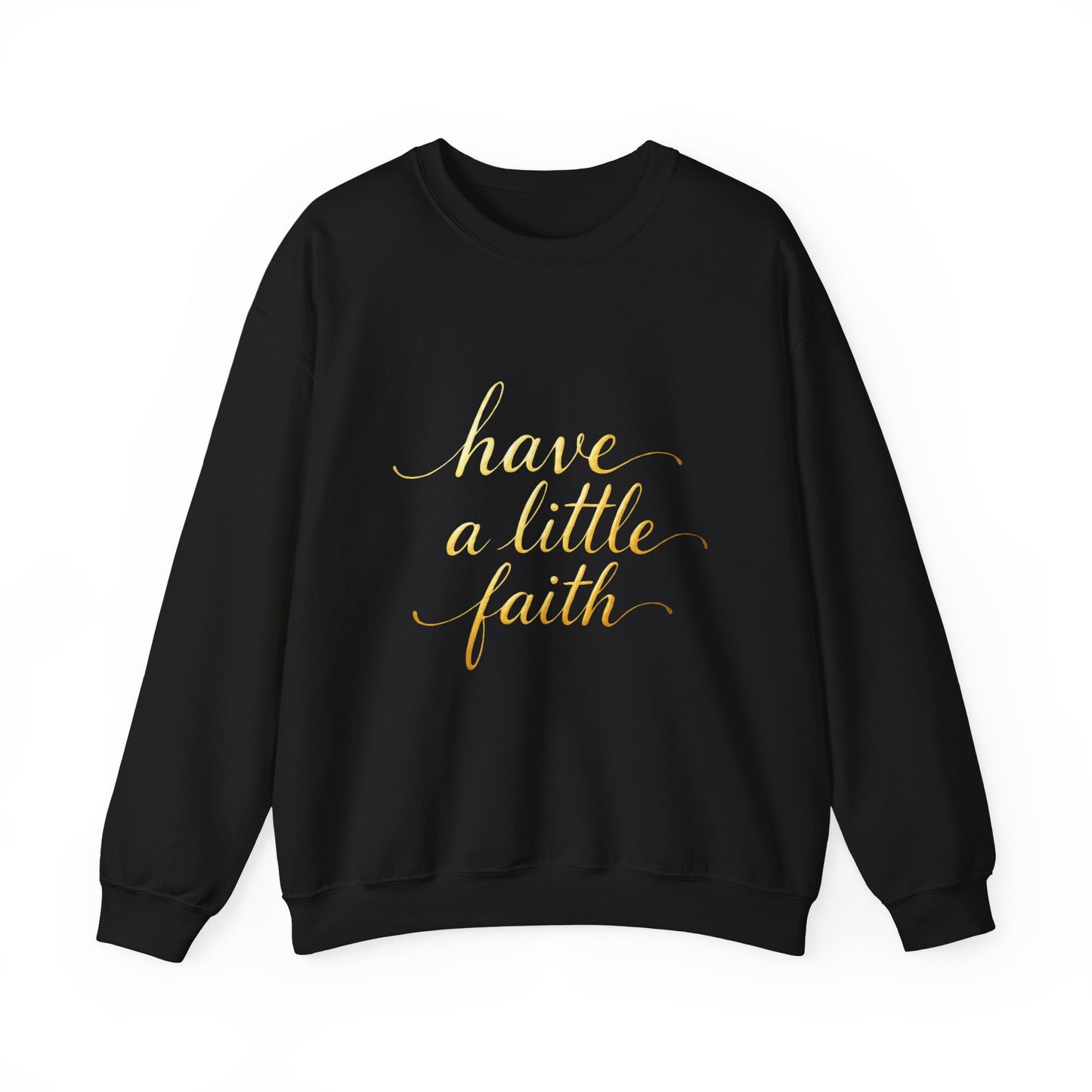 Inspirational Crewneck Sweatshirt - "Have a little Faith" Design