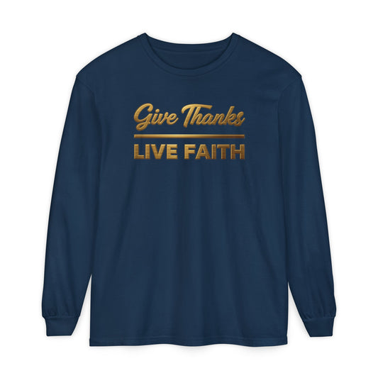 Give Thanks Live Faith Unisex Long Sleeve T-Shirt