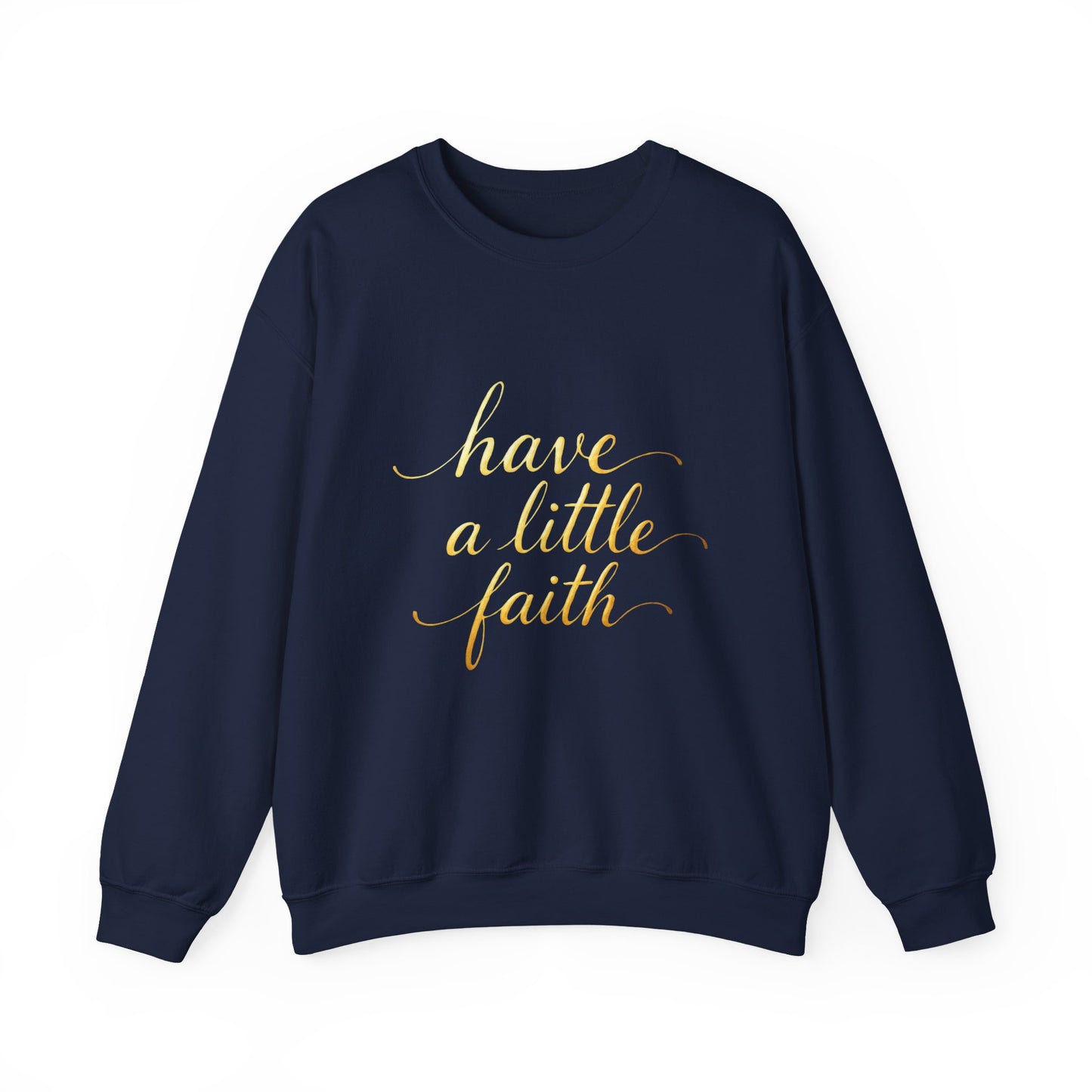 Inspirational Crewneck Sweatshirt - "Have a little Faith" Design